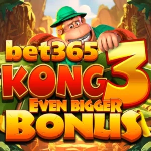 Bet365 Kong 3 Even Bigger Bonus