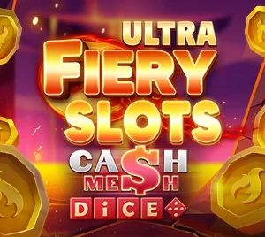 Fiery Slots Cash Mesh Ultra Dice
