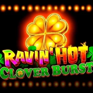 Ravin' Hot - Clover Burst