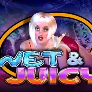 Wet & Juicy